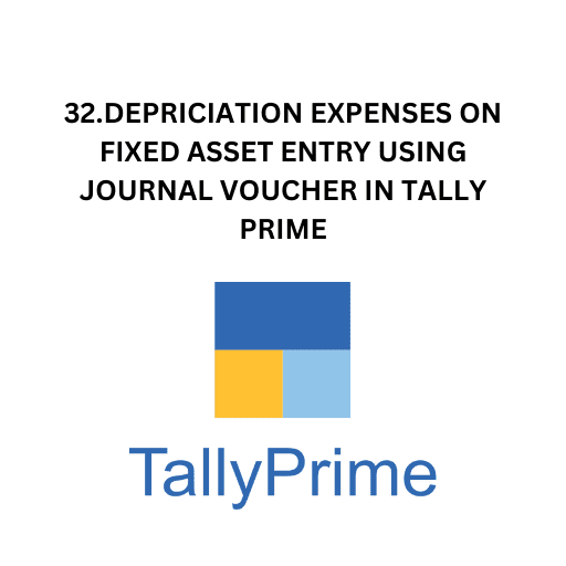 32.DEPRICIATION EXPENSES ON  FIXED ASSET ENTRY USING JOURNAL VOUCHER IN TALLY PRIME